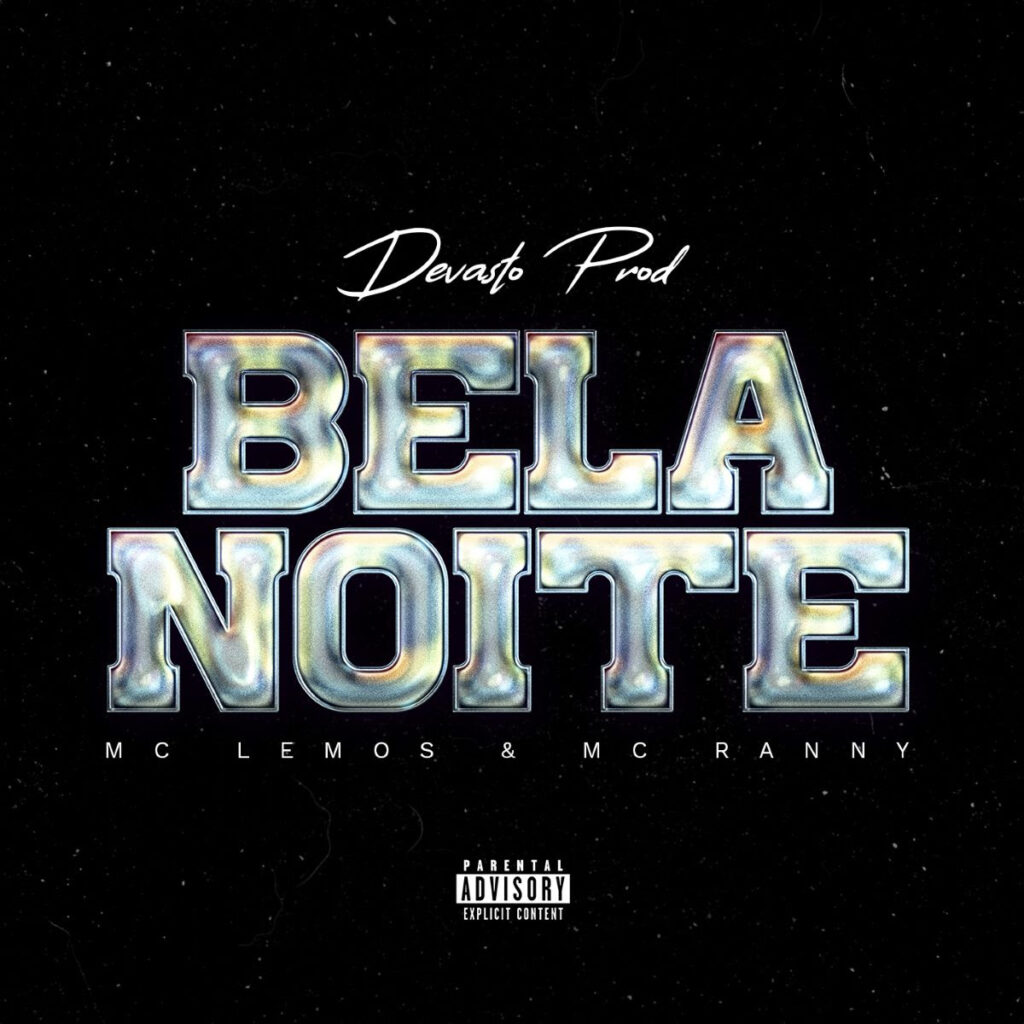 Devasto se une a MC Ranny e MC Lemos no lançamento do single "Bela Noite" nas plataformas digitais