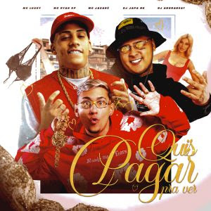 MC Luuky lança "Quis Pagar Pra Ver" ao lado de MC Jacaré, MC Ryan SP, DJ Japa NK e AndraBeat