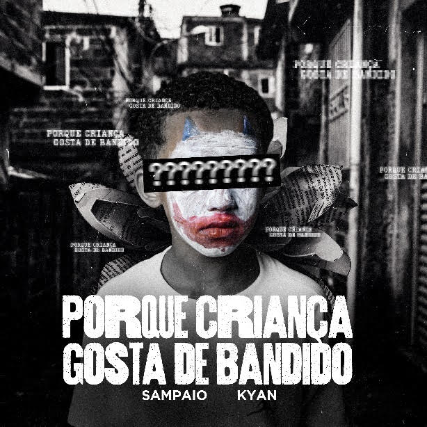 Sampaio e Kyan lançam “Porque Criança Gosta de Bandido”, single que reflete sobre referências na periferia